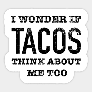 I wonder if tacos think about me - grunge design Sticker